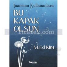 İnancımı Kullananlara Bu Kapak Olsun | M. Ed Kim