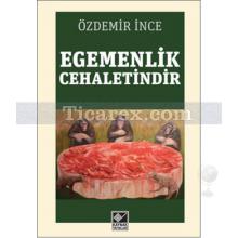 Egemenlik Cehaletindir | Özdemir İnce