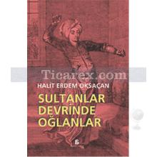 Sultanlar Devrinde Oğlanlar | Halit Erdem Oksaçan