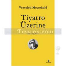 Tiyatro Üzerine | Vsevolod Meyerhold