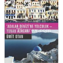 Adalar Denizi'ne Yolculuk - Yunan Adaları | Ümit Otan