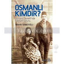 Osmanlı Kimdir? | İbrahim Serbestoğlu