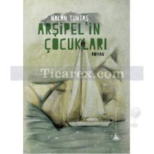 Arşipel'in Çocukları | Nalân Tuntaş