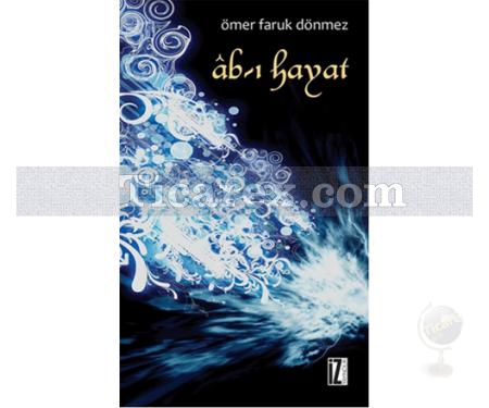 Ab-ı Hayat | Ömer Faruk Dönmez - Resim 1