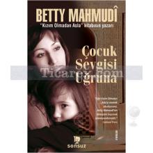 Çocuk Sevgisi Uğruna | Betty Mahmudi