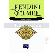 Kendini Bilmek | İmam-ı Gazâli