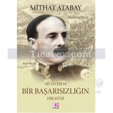 Muhteşem Bir Başarısızlığın Hikayesi | Mithat Atabay