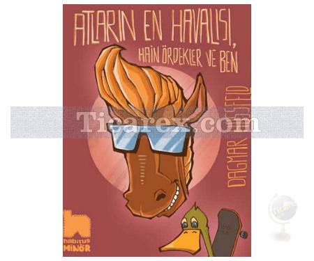 Atların En Havalısı - Hain Ördekler ve Ben | Dagmar Hossfeld - Resim 1