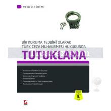 Türk Ceza Muhakemesi Hukukunda Tutuklama | Z. Özen İnci