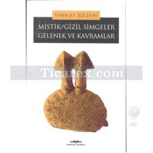 Mistik / Gizil Simgeler - Gelenek ve Kavramlar | Tankut Sözeri