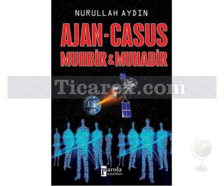 Ajan - Casus Muhbir & Muhabir | Nurullah Aydın - Resim 1