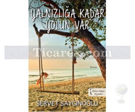 Yalnızlığa Kadar Yolun Var | Servet Saygınoğlu - Resim 1