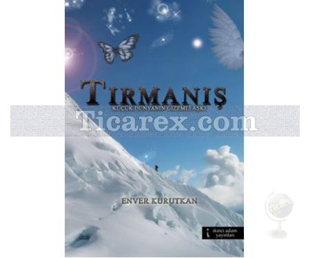 Tırmanış | Küçük Dünyanın Gizemli Aşkı | Enver Kurutkan - Resim 1