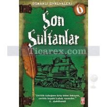 Osmanlı Günlükleri 6 - Son Sultanlar | Sevinç Kuşoğlu