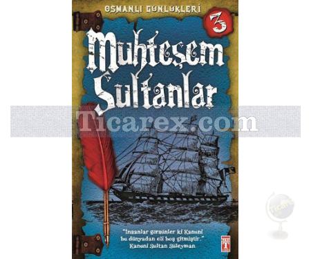 Osmanlı Günlükleri 3 - Muhteşem Sultanlar | Sevinç Kuşoğlu - Resim 1