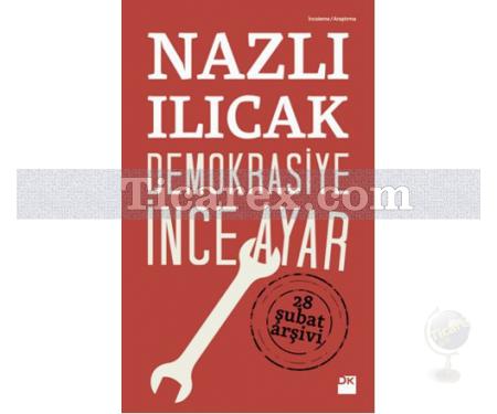 Demokrasiye İnce Ayar | 28 Şubat Arşivi | Nazlı Ilıcak - Resim 1