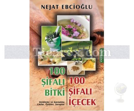 100 Şifalı Bitki 100 Şifalı İçecek | Nejat Ebcioğlu - Resim 1