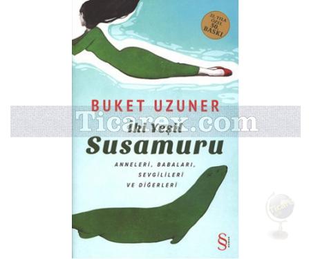 İki Yeşil Susamuru | (Ciltli) | Buket Uzuner - Resim 1