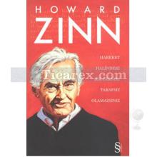 Hareket Halindeki Bir Trende Tarafsız Olamazsınız | (Ciltli) | Howard Zinn