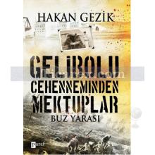 Gelibolu Cehenneminden Mektuplar | Hakan Gezik