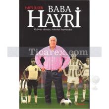 Baba Hayri | Gollerin Efendisi, Futbolun Beyefendisi | Hayri Ülgen