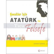 Çocuklar İçin Atatürk ile Felsefe | Levent Gönül