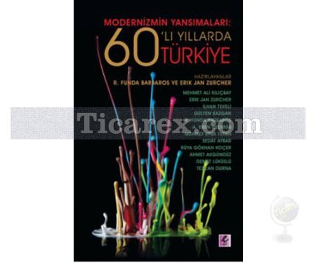 Modernizmin Yansımaları: 60'lı Yıllarda Türkiye | Erik Jan Zürcher, R. Funda Barbaros - Resim 1
