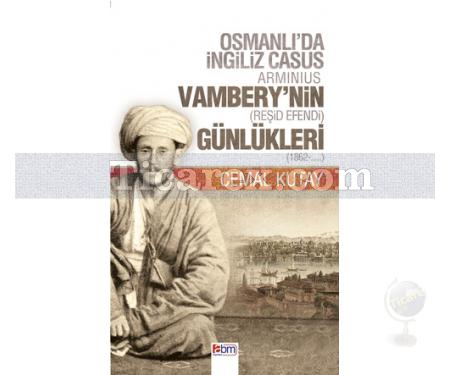 Osmanlı'da İngiliz Casus Vambery'nin Günlükleri | (Reşid Efendi - 1862 - ...) | Cemal Kutay - Resim 1