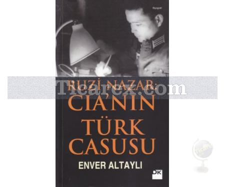 Ruzi Nazar: CIA'nın Türk Casusu | Enver Altaylı - Resim 1