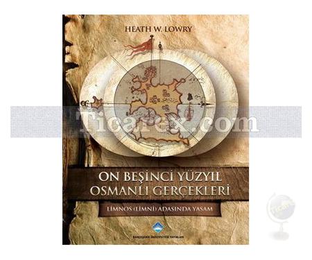 On Beşinci Yüzyıl Osmanlı Gerçekleri | Heath W. Lowry - Resim 1
