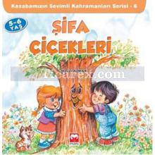 Şifa Çiçekleri | Kasabamızın Sevimli Kahramanları Serisi 6 | Hacer Azman