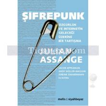 Şifrepunk | Özgürlük ve İnternetin Geleceği Üzerine Bir Tartışma | Julian Assange