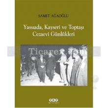 Yassıada, Kayseri ve Toptaşı Cezaevi Günlükleri | Samet Ağaoğlu