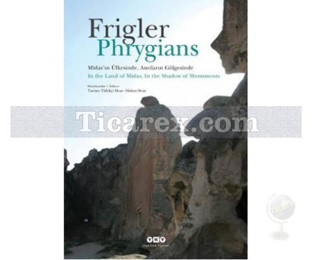 Frigler: Midas'ın Ülkesinde, Anıtların Gölgesinde / Phrygians: In the Land of Midas, In the Shadow of Monuments | Hakan Sivas, Taciser Tüfekçi Sivas - Resim 1