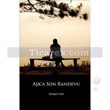 Aşk'a Son Randevu | Hüseyin Oral