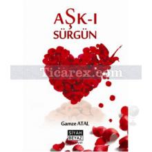 Aşk-ı Sürgün | Gamze Atal