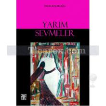 Yarım Sevmeler | Bedia Koçakoğlu