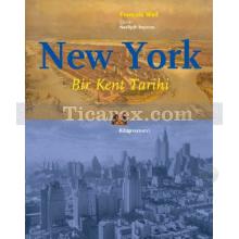 New York | Bir Kent Tarihi | François Weil