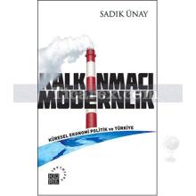 Kalkınmacı Modernlik | Küresel Ekonomi Politik Türkiye | Sadık Ünay