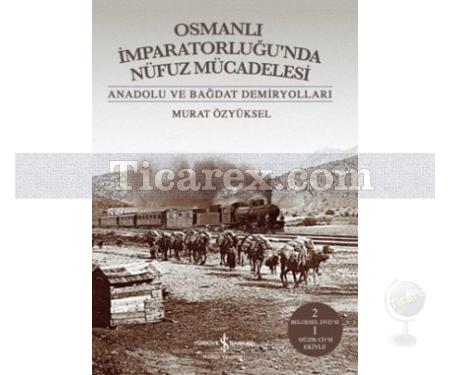Osmanlı İmparatorluğu'nda Nüfuz Mücadelesi | Murat Özyüksel - Resim 1