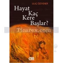 Hayat Kaç Kere Başlar? | Uluç Özüyener