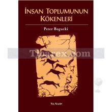 İnsan Toplumunun Kökenleri | Peter Bogucki