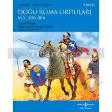 Doğu Roma Orduları (M.S. 306-886) | David Nicolle