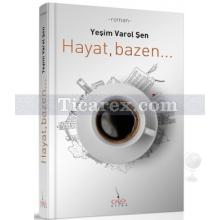 Hayat, Bazen... | Yeşim Varol Şen