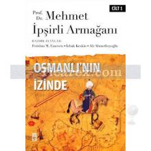 Osmanlı'nın İzinde Cilt: 1 | Ali Ahmetbeyoğlu, Feridun M. Emecen, İshak Keskin