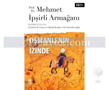 Osmanlı'nın İzinde Cilt: 1 | Ali Ahmetbeyoğlu, Feridun M. Emecen, İshak Keskin - Resim 1
