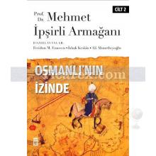 Osmanlı'nın İzinde Cilt: 2 | Ali Ahmetbeyoğlu, Feridun M. Emecen, İshak Keskin