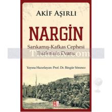 Nargin | Sarıkamış-Kafkas Cephesi Esirlerinin Dramı | Akif Aşırlı