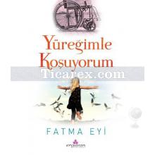 Yüreğimle Koşuyorum | Fatma Eyi