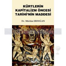 Kürtlerin Kapitalizm Öncesi Tarihi'nin Maddesi | Müslüm Erdoğan